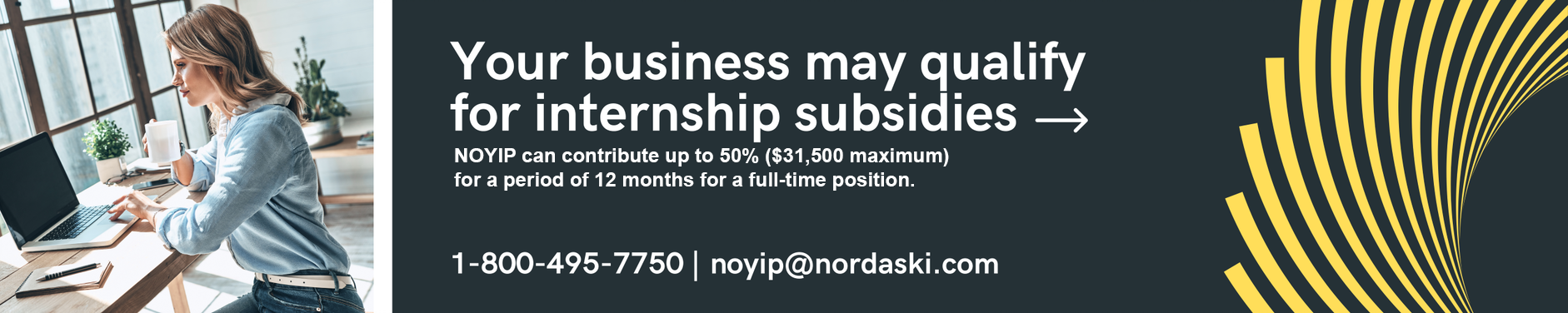 Your business may qualify for internship subsidies. 1-800-495-7750